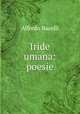 Iride umana: poesie, Alfredo Bacelli 