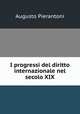 I progressi del diritto internazionale nel secolo XIX., Augusto Pierantoni 