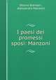 I paesi dei promessi sposi: Manzoni, Ottone Brentari , Alessandro Manzoni 