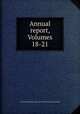 Annual report, Volumes 18-21, University of Rhode Island. Agricultural Experiment Station 