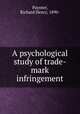 A psychological study of trade-mark infringement, Paynter, Richard Henry, 1890- 