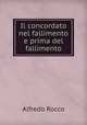 Il concordato nel fallimento e prima del fallimento, Alfredo Rocco 