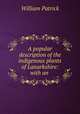 A popular description of the indigenous plants of Lanarkshire: with an ., William Patrick 
