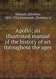 Apollo; an illustrated manual of the history of art throughout the ages, Reinach, Salomon, 1858-1932,Simmonds, Florence, tr 