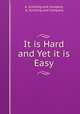It is Hard and Yet it is Easy, A. Schilling and Company, A. Schilling and Company 