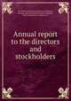 Annual report to the directors and stockholders, St. Louis Southwestern Railway Company, Bangor and Aroostook Railroad Company, Tyler Southeastern Railway Co 