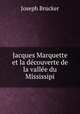 Jacques Marquette et la decouverte de la vallee du Mississipi, Joseph Brucker 