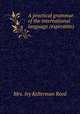 A practical grammar of the international language (esperanto), Mrs. Ivy Kellerman Reed 