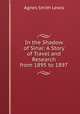 In the Shadow of Sinai: A Story of Travel and Research from 1895 to 1897, Agnes Smith Lewis 