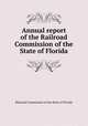 Annual report of the Railroad Commission of the State of Florida, Railroad Commission of the State of Florida 