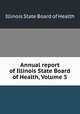 Annual report of Illinois State Board of Health, Volume 5, Illinois State Board of Health 