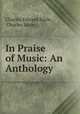 In Praise of Music: An Anthology, Charles Edward Sayle , Charles Sayle 