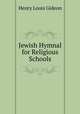 Jewish Hymnal for Religious Schools, Henry Louis Gideon 