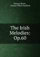 The Irish Melodies: Op.60, Thomas Moore , Charles Villiers Stanford 