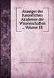 Anzeiger der Kaiserlichen Akademie der Wissenschaften ., Volume 18, Kaiserl. Akademie der Wissenschaften in Wien. Mathematisch-Naturwissenschaftliche Klasse 