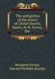 The antiquities of the priory of Christ-church, Hants, by B. Ferrey, the ., Benjamin Ferrey, Edward Wedlake Brayley 
