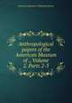 Anthropological papers of the American Museum of ., Volume 2, Parts 2-3, American Museum of Natural History 