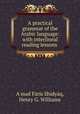 A practical grammar of the Arabic language: with interlineal reading lessons ., A?mad Faris Shidyaq 