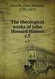 The theological works of John Howard Hinton. v.7, Hinton, John Howard, 1791-1873 