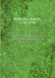 Miscellaneous works of Robert Robinson, late pastor of the Baptist Church and congregation of Protestant dissenters, at Cambridge : to which are prefixed brief memoirs of his life and writings. v.1, Robinson, Robert, 1735-1790 