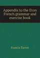 Appendix to the Eton French grammar and exercise book, Francis Tarver 