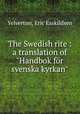 The Swedish rite : a translation of "Handbok fr svenska kyrkan", Yelverton, Eric Esskildsen 
