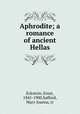 Aphrodite; a romance of ancient Hellas, Eckstein, Ernst, 1845-1900,Safford, Mary Joanna, tr 