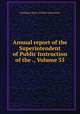 Annual report of the Superintendent of Public Instruction of the ., Volume 35, Michigan. Dept. of Public Instruction 