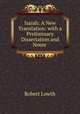 Isaiah: A New Translation: with a Preliminary Dissertation and Notes ., Robert Lowth 