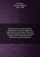 Introduction to chemical physics, designed for the use of academies, high schools, and colleges. Illus. with numerous engravings, and containing copious lists of experiments with directions for preparing them, Pynchon, Thomas Ruggles, 1823-1904 
