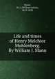 Life and times of Henry Melchior Muhlenberg. By William J. Mann, Mann, W. J. (William Julius), 1819-1892 