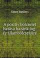 A positiv bolcselet hatasa hazank jog- es allambolcseloire, Janos Suranyi 