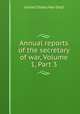 Annual reports of the secretary of war, Volume 1, Part 3, United States War Dept 