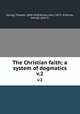 The Christian faith; a system of dogmatics. v.2, Theodor Haring 