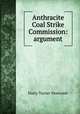 Anthracite Coal Strike Commission: argument, Harry Turner Newcomb 