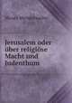 Jerusalem oder uber religiose Macht und Judenthum, Moses Mendelssohn 