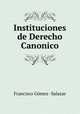 Instituciones de Derecho Canonico, Francisco GomezSalazar 