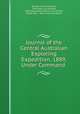 Journal of the Central Australian Exploring Expedition, 1889, Under Command ., William Henry Tietkens 