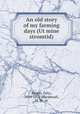 An old story of my farming days (Ut mine stromtid), Reuter, Fritz, 1810-1874,Macdowall, M. W., tr 