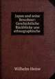 Japan und seine Bewohner: Geschichtliche Ruckblicke une ethnographische ., Wilhelm Heine 