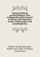 Oesterreichische geschichtslugen. Eine richtigstellung historischer irrthumer und legenden, irriger auffassungen und unrichtigkeiten, Helfert, Joseph Alexander, freiherr von, 1820-1910,Haas, Georg Eman 