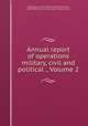 Annual report of operations military, civil and political ., Volume 2, Philippines. United States Military Governor, 1898-1899 (Elwell S. Otis), Elwell Stephen Otis 