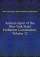 Annual report of the New York State Probation Commission, Volume 12, New York (State). State Probation Commission 