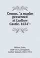 Comus, "a maske presented at Ludlow Castle. 1634":, Milton, John, 1608-1674,Livingston, Luther Samuel, 1864-1914 