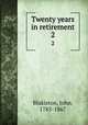 Twenty years in retirement. 2, Blakiston, John, 1785-1867 