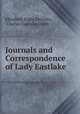 Journals and Correspondence of Lady Eastlake, Elizabeth Rigby Eastlake, Charles Eastlake Smith 