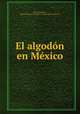 El algodon en Mexico, Ruiz y Sandoval 