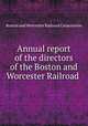 Annual report of the directors of the Boston and Worcester Railroad ., Boston and Worcester Railroad Corporation 