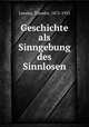 Geschichte als Sinngebung des Sinnlosen, Lessing, Theodor, 1872-1933 