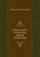 Annual report of the State Auditor of Wyoming, Wyoming State Auditor 
